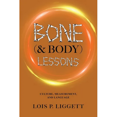 Bone (& Body) Lessons: Culture, Measurement, and Language