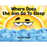 Where Does the Sun Go To Sleep