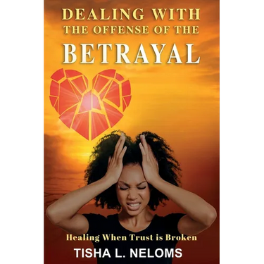 Dealing with the Offense of the Betrayal