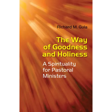 Way of Goodness and Holiness: A Spirituality for Pastoral Ministers