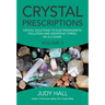 Crystal Prescriptions: Crystal Solutions to Electromagnetic Pollution and Geopathic Stress an A-Z Guide