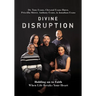 Divine Disruption: Holding on to Faith When Life Breaks Your Heart
