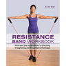 Resistance Band Workbook: Illustrated Step-By-Step Guide to Stretching, Strengthening and Rehabilitative Techniques