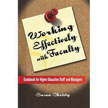 Working Effectively with Faculty: Guidebook for Higher Education Staff and Managers