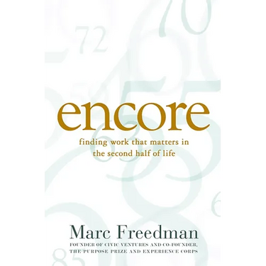 Encore: Finding Work That Matters in the Second Half of Life