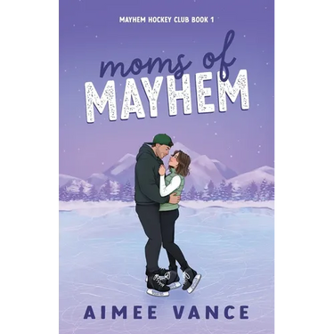 Moms of Mayhem: A Small Town Single Mom Hockey Romance