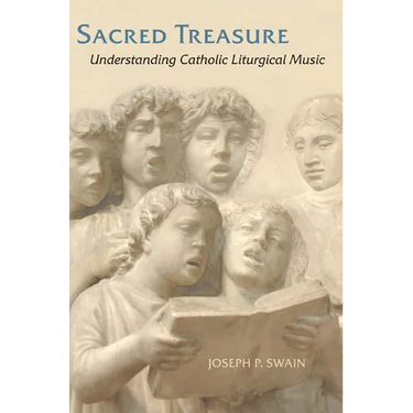 Sacred Treasure: Understanding Catholic Liturgical Music