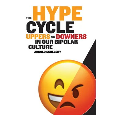 The Hype Cycle: Uppers and Downers in Our Bipolar Culture