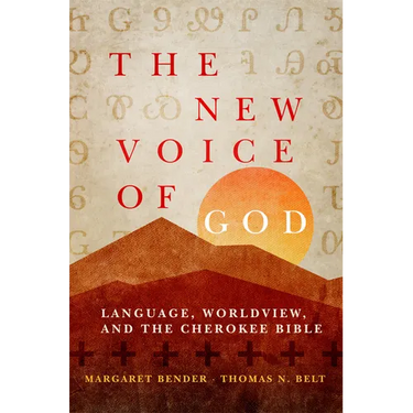 The New Voice of God: Language, Worldview, and the Cherokee Bible