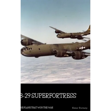 B-29 Superfortress: The Plane that Won the War