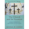 The Church and Its Vocation: Lesslie Newbigin's Missionary Ecclesiology