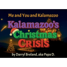 Me and You and Kalamazoo, Kalamazoo's Christmas Crisis