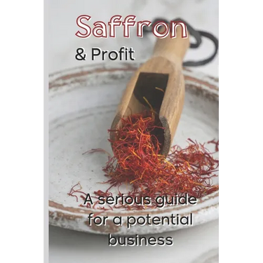 Saffron and Profit: A serious Guide for a potential Business