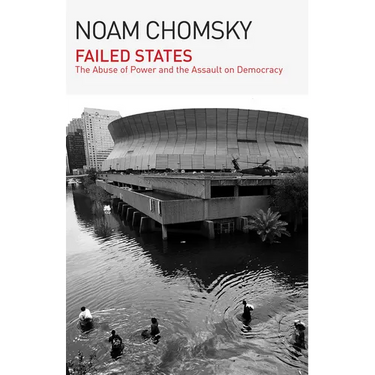 Failed States: The Abuse of Power and the Assault on Democracy