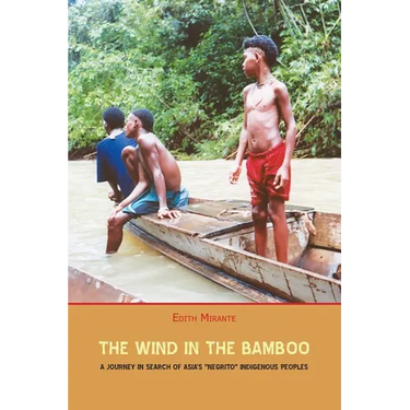 The Wind in the Bamboo: A Journey in Search of Asia's "Negrito" Indigenous People