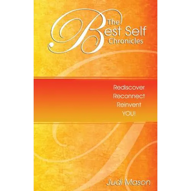 The Best Self Chronicles: Rediscover, Reconnect, Reinvent You!