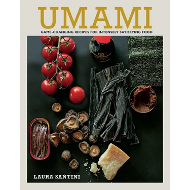 Umami: Game-Changing Recipes for Intensely Satisfying Food