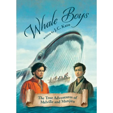 Whale Boys: The True Adventures of Melville and Manjiro