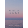 Lovesick & Jaded