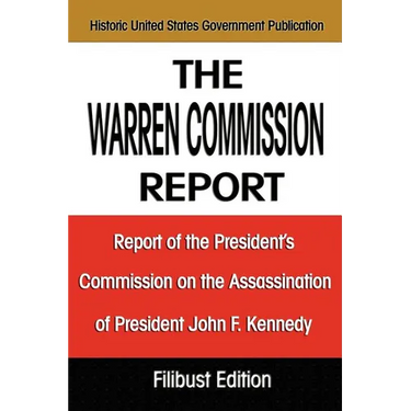 The Warren Commission Report: Report of the President's Commission on the Assassination of President John F. Kennedy