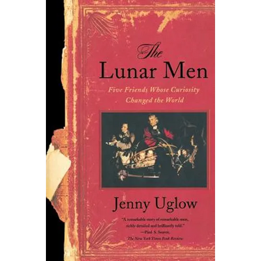 The Lunar Men: Five Friends Whose Curiosity Changed the World