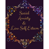 Social Anxiety and Low Self Esteem Workbook: Ideal and Perfect Gift for Social Anxiety and Low Self Esteem Workbook Best gift for You, Parent, Wife, H