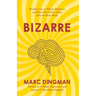 Bizarre: The Most Peculiar Cases of Human Behavior and What They Tell Us about How the Brain Works