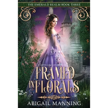 Framed in Florals: A Retelling of Cinderella