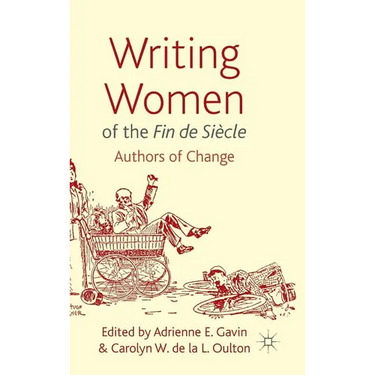 Writing Women of the Fin de Siècle: Authors of Change