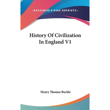 History Of Civilization In England V1