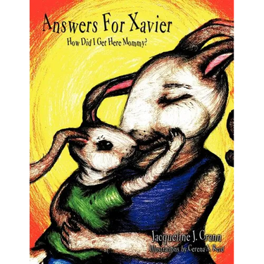 Answers For Xavier: How Did I Get Here Mommy?