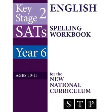 KS2 SATs English Spelling Workbook for the New National Curriculum (Year 6: Ages 10-11): 2018 & Onwards