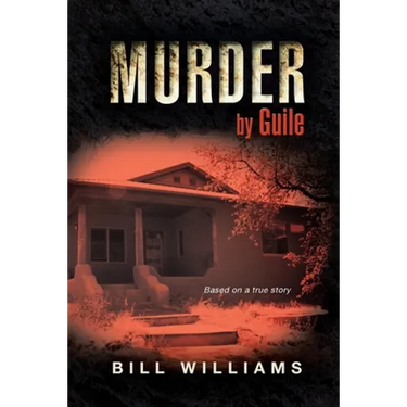 Murder by Guile: Based on a True Story