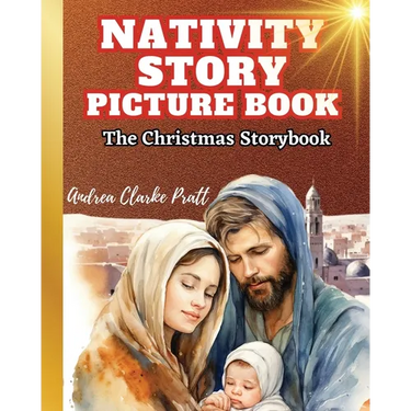 Nativity Story Picture Book: The Christmas Storybook (The True Meaning of the Holiday, The BIrth of Jesus Christ)