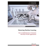 Mastering Machine Learning: How to Build Smarter AI Systems with Real-World Applications