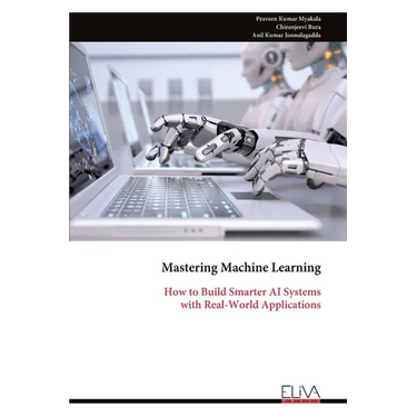 Mastering Machine Learning: How to Build Smarter AI Systems with Real-World Applications
