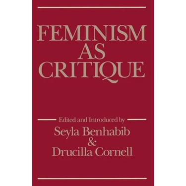 Feminism as Critique: Essays on the Politics of Gender in Late-Capitalist Society