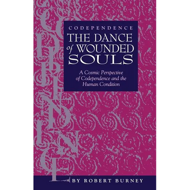 Codependence The Dance of Wounded Souls: A Cosmic Perspective of Codependence and the Human Condition