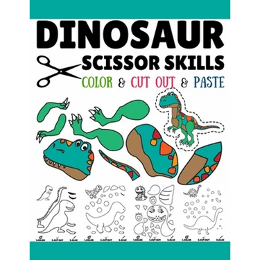 Dinosaur Scissor Skills: Fun Cutting And Pasting Practice Activity Book For Toddlers, Preschoolers, And Kids In Elementary