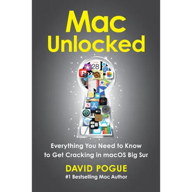 Mac Unlocked: Everything You Need to Know to Get Cracking in macOS Big Sur