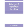 Catalogue of the books in the Library of the Honourable Society of Gray's Inn: with an index of subjects