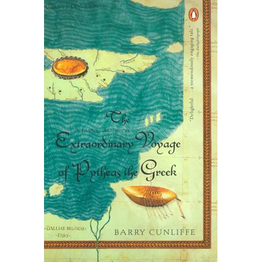The Extraordinary Voyage of Pytheas the Greek