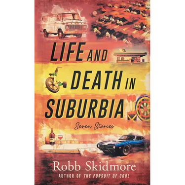 Life and Death in Suburbia: Seven Stories
