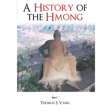 A History of The Hmong: From Ancient Times to The Modern Diaspora
