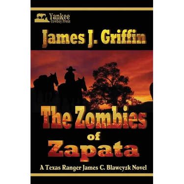 The Zombies of Zapata: A Texas Ranger James C. Blawcyzk Mystery