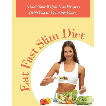 Eat Fast Slim Diet: Track Your Weight Loss Progress (with Calorie Counting Chart)