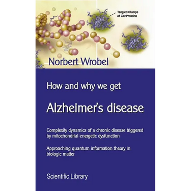 How and why we get Alzheimer's disease: Complexity dynamics of a chronic disease triggered by mitochondrial energetic dysfunction