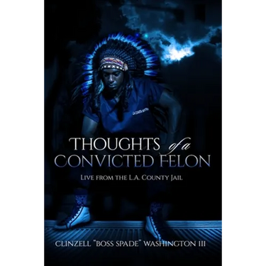 Thoughts of a Convicted Felon Live From The LA County Jail: Live From The LA County Jail