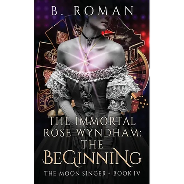The Immortal Rose Wyndham: The Beginning