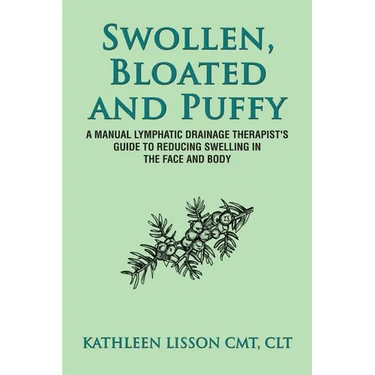 Swollen, Bloated and Puffy: A manual lymphatic drainage therapist's guide to reducing swelling in the face and body